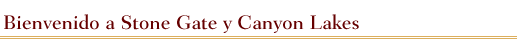 Bienvenido de las Stone Gate & Canyon Lakes